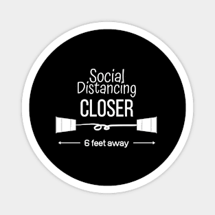 Social distancin Closer Magnet